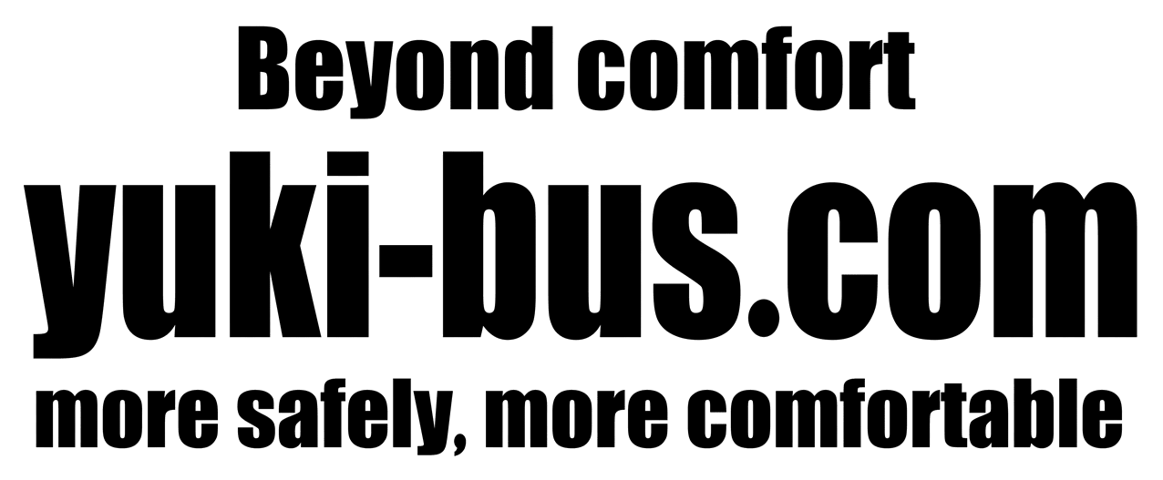 Beyond comfort yuki-bus.com more safely, more comfortable
